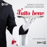 Tutto bene, Manula Kalicka, Zbigniew Zawadzki - audiobook CD mp3