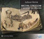 Michał Strogow. Z Moskwy do Irkucka, Juliusz Verne - audiobook CD mp3