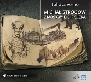 Michał Strogow. Z Moskwy do Irkucka, Juliusz Verne - audiobook CD mp3