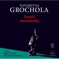 Zranić marionetkę. Katarzyna Grochola - audiobook CD mp3