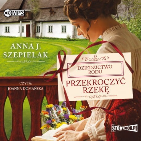 Dziedzictwo rodu: Przekroczyć rzekę, Anna J. Szepielak - audiobook CD mp3