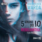 5 sekund do IO, Rebeliantka, Małgorzata Warda - audiobook CD mp3