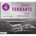 Czas porzucenia, Elena Ferrante - audiobook CD mp3