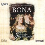 Zmierzch Jagiellonów. Tom 1. Bona, Magdalena Niedźwiecka - audiobook CD mp3