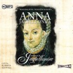 Zmierzch Jagiellonów. Tom 3. Anna Jagiellonka, Magdalena Niedźwiecka - audiobook CD mp3