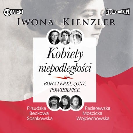 Kobiety niepodległości. Bohaterki, żony, powiernice, Iwona Kienzler - audiobook CD mp3