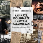 Kasiarze, doliniarze i zwykłe rzezimieszki. Przestępczy półświatek II RP, Iwona Kienzler - audiobook CD mp3