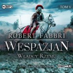Wespazjan. Tom V. Władcy Rzymu, Robert Fabbri - audiobook CD mp3