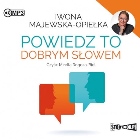 Powiedz to dobrym słowem, Iwona Majewska-Opiełka - audiobook CD mp3
