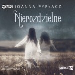 Nierozdzielne, Joanna Pypłacz - audiobook CD mp3