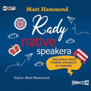 Rady native speakera. Najczęstsze błędy Polaków mówiących po angielsku. Matt Hammond - audiobook CD mp3