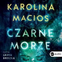 Czarne morze, Karolina Macios - audiobook CD mp3