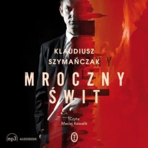 Mroczny świt, Klaudiusz Szymańczak - audiobook CD mp3
