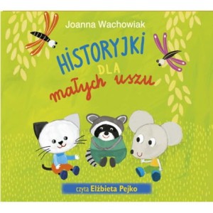 Historyjki dla małych uszu, Joanna Wachowiak - audiobook CD mp3