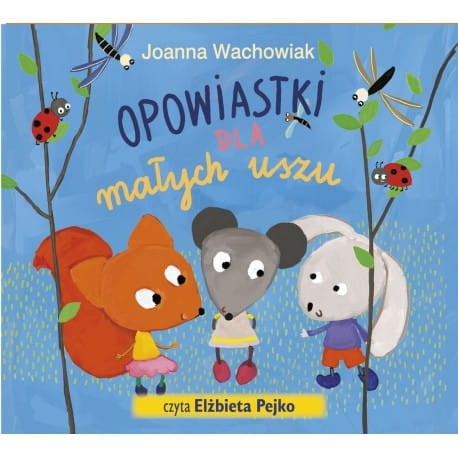 Opowiastki dla małych uszu, Joanna Wachowiak - audiobook CD mp3