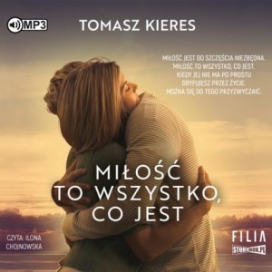 Miłość to wszystko, co jest, Tomasz Kieres - audiobook CD mp3