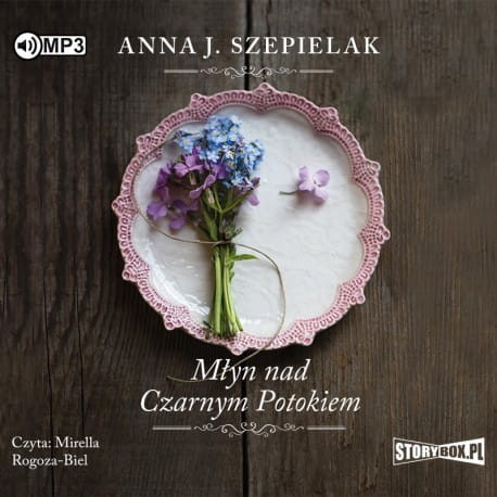 Saga małopolska. Tom 1. Młyn nad Czarnym Potokiem, Anna J. Szepielak - audiobook CD mp3