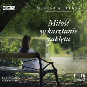 Miłość w kasztanie zaklęta, Monika A. Oleksa - audiobook CD mp3