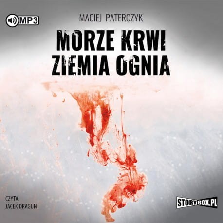 Morze krwi, ziemia ognia, Maciej Paterczyk - audiobook CD mp3