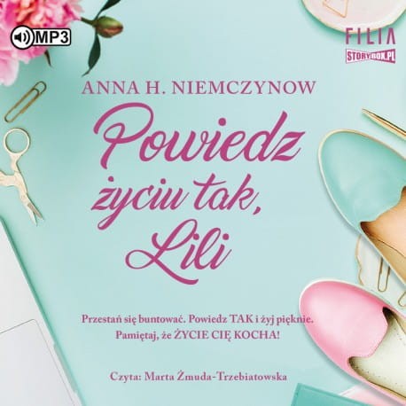 Powiedz życiu tak, Lili, Anna Harłukowicz-Niemczynow - audiobook CD mp3