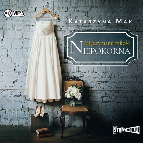 Między nami miłość. Tom 1. Niepokorna, Katarzyna mak - audiobook CD mp3