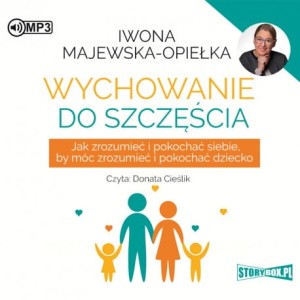 Wychowanie do szczęścia, Iwona Majewska-Opiełka - audiobook CD mp3