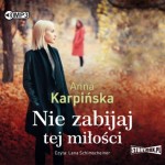 Nie zabijaj tej miłości, Anna Karpińska - audiobook CD mp3