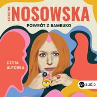 Powrót z Bambuko, Katarzyna Nosowska - audiobook CD mp3