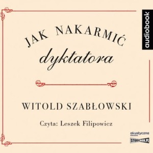 Jak nakarmić dyktatora, Witold Szabłowski - audiobook CD mp3