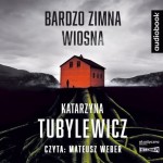 Bardzo zimna wiosna, Katarzyna Tubylewicz - audiobook CD mp3