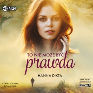 To nie może być prawda, Hanna Dikta - audiobook CD mp3