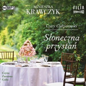 Czary codzienności. Tom 3. Słoneczna przystań, Agnieszka Krawczyk - audiobook CD mp3