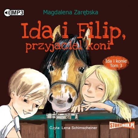 Ida i konie. Tom 3. Ida i Filip, przyjaciel koni, Magdalena Zarębska - audiobook CD mp3