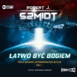 Pola dawno zapomnianych bitew. Tom 1. Łatwo być bogiem, Robert J. Szmidt - audiobook CD mp3