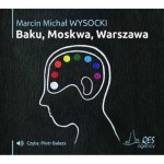 Baku, Moskwa, Warszawa, Marcin Michał Wysocki - audiobook CD mp3