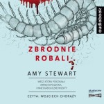 Zbrodnie robali. Wesz, która pokonała armię Napoleona i inne diaboliczne insekty, Amy Stewart - audiobook CD mp3