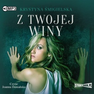 Z twojej winy, Krystyna Śmigielska - audiobook CD mp3