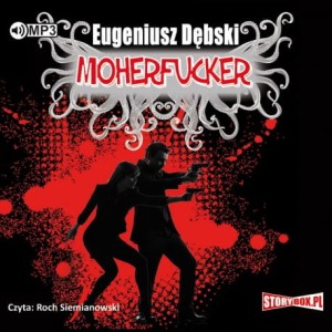 Moherfucker, Eugeniusz Dębski - audiobook płyta CD - mp3