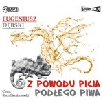 Z powodu picia podłego piwa, Eugeniusz Dębski - audiobook płyta CD - mp3