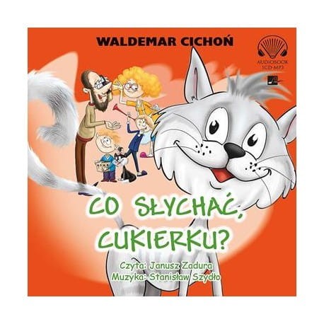 Co słychać Cukierku, Waldemar Cichoń - audiobook CD mp3