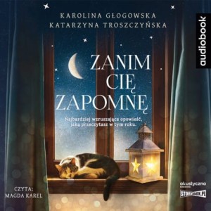 Zanim cię zapomnę, Karolina Głogowska, Katarzyna Troszczyńska - audiobook CD mp3