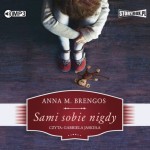 Sami sobie nigdy, Anna M. Brengos - audiobook CD mp3