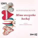 Mimo wszystko kochaj, Agnieszka Rusin - audiobook CD mp3