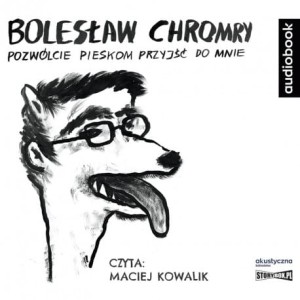 Pozwólcie pieskom przyjść do mnie, Bolesław Chromry - audiobook CD mp3