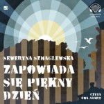 Zapowiada się piękny dzień, Seweryna Szmaglewska - audiobook CD mp3