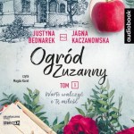 Ogród Zuzanny. Tom 3. Warto walczyć o tę miłość, Justyna Bednarek, Jagna Kaczanowska - audiobook CD mp3