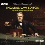 Thomas Alva Edison. Biografia autoryzowana, William H. Meadowcroft - audiobook CD mp3