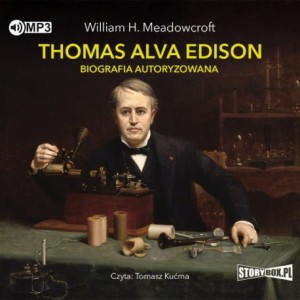 Thomas Alva Edison. Biografia autoryzowana, William H. Meadowcroft - audiobook CD mp3
