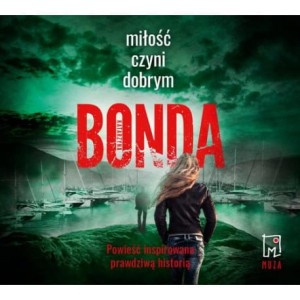 Miłość czyni dobrym. Katarzyna Bonda - audiobook CD mp3