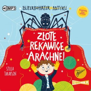 Superbohater z antyku. Tom 3. Złote rękawice Arachne!, Stella Tarakson - audiobook CD mp3